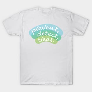 Prevent, Detect, Treat (Blue-Green) T-Shirt